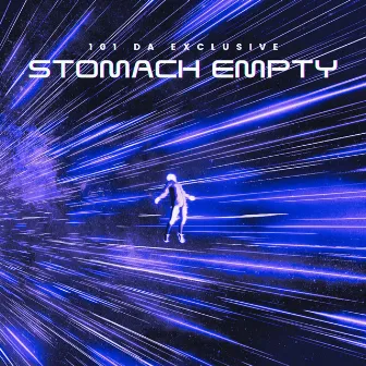 Stomach Empty by 101 Da Exclusive