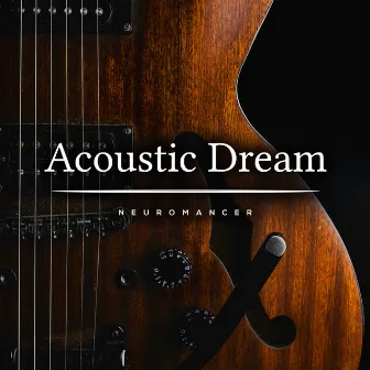 Acoustic Dream by Neuromancer