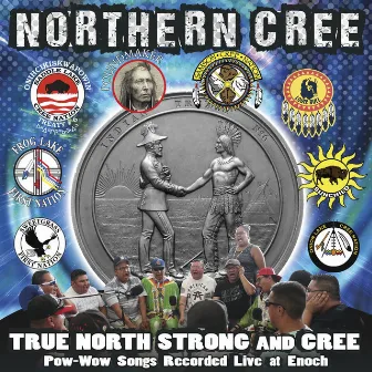 True North Strong and Cree: Pow-Wow Songs Recorded Live at Enoch by Northern Cree