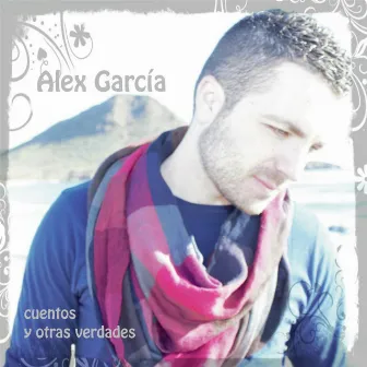 Cuentos y Otras Verdades by Alex Garcia