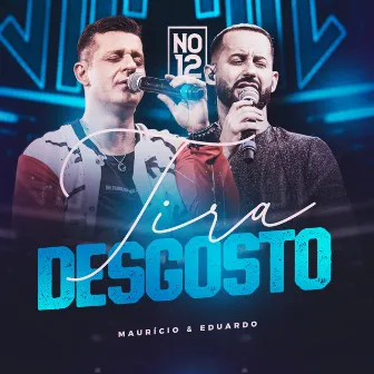 Tira Desgosto (No 12) [No 12, Ao Vivo] by Maurício & Eduardo