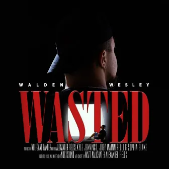 WASTED by Walden Wesley