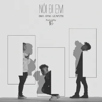 Nói Đi Em by SMO