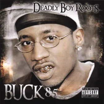 Buck 85 by Deadly Boy Roots