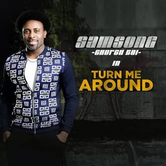 Turn Me Around by Samsong