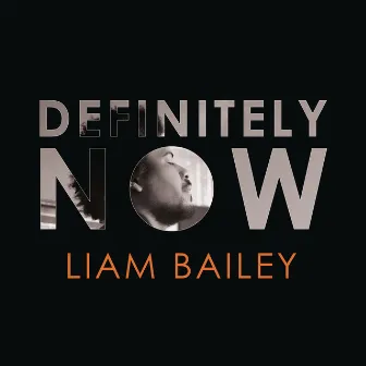 Definitely NOW by Liam Bailey