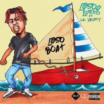 Loso Boat (feat. Lil Yachty) - Single by Loso Loaded