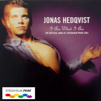 I Am What I am (The Official Song Of Stockholm Pride) by Jonas Hedqvist