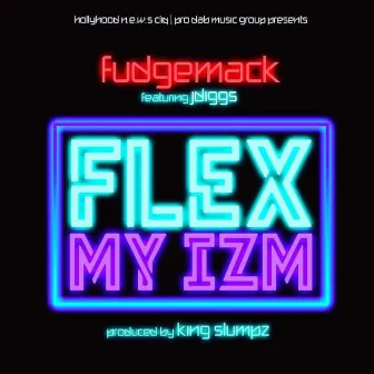 Flex My Izm (feat. J-Diggs) by Fudgemack