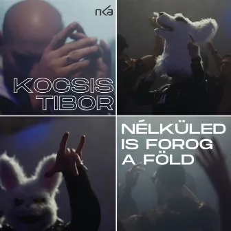 Nélküled is forog a föld by Kocsis Tibor