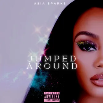 Jumped Around by Asia Sparks