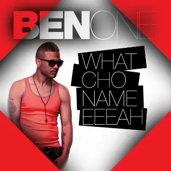 What Cho Name Eeeah - Single by Ben One