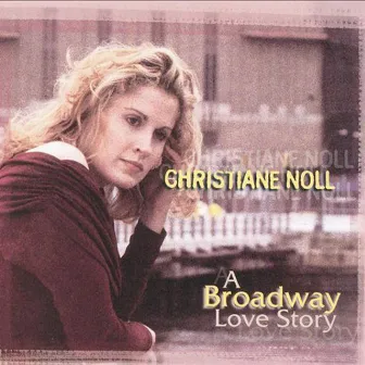 A Broadway Love Story by Christiane Noll