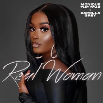 Real Woman (feat. Capella Grey) by Monique The Star