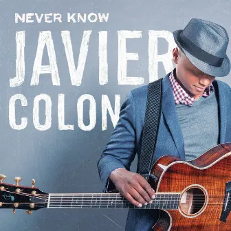 Never Know by Javier Colon