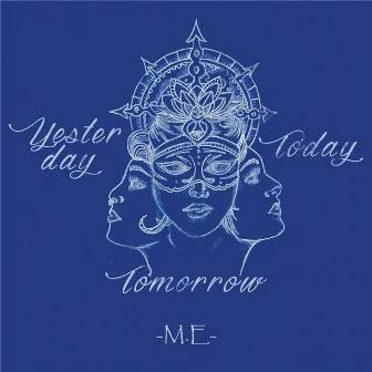 Yesterday, Tomorrow, Today by M.E (Main Event)