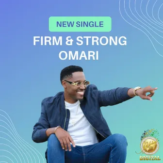 Firm and Strong by Omari