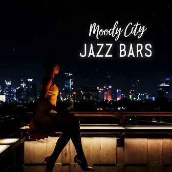 Moody City Jazz Bars by Jazz Night Music Paradise