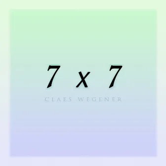 Music for Meditation: 7x7 by Claes Wegener