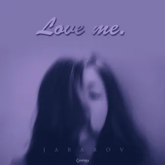 Love Me by Jabarov