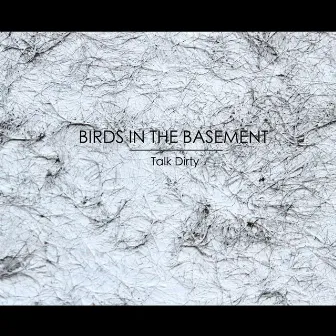 Talk Dirty by Birds in the Basement