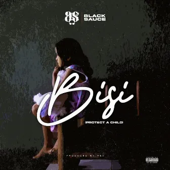 BISI (Protect A Child) by Black Sauce