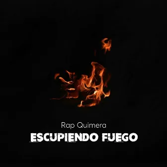 Escupiendo Fuego by Rap Quimera