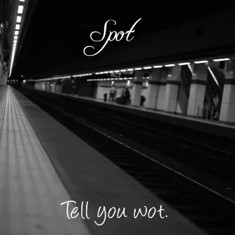 Tell You Wot. by Spot