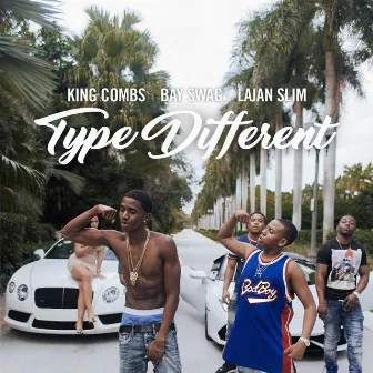 Type Different (feat. Bay Swag & Lajan Slim) by King Combs