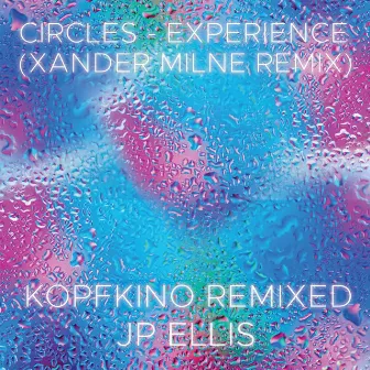 Circles - Experience (Xander Milne Remix) by JP Ellis