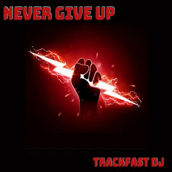 Never Give up by TrackFast DJ