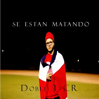 Se Están Matando by Doble T CR