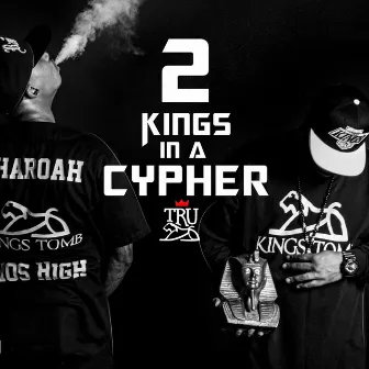 2 Kings in a Cypher by Tru Kings