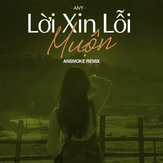 Lời Xin Lỗi Muộn (AnSMOKE Remix) by Aivy