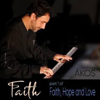 Faith (Part 1 of Faith) by György Ákos