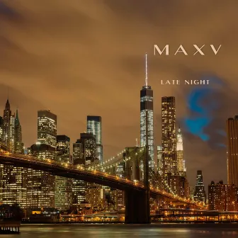 Late Night by MAXV