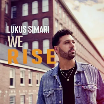 We Rise by Lukus Simari