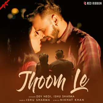 Jhoom Le by Dev Negi