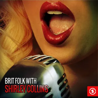 Brit Folk with Shirley Collins by Shirley Collins