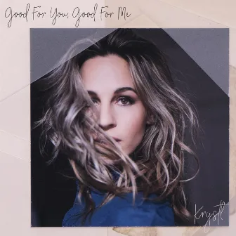 Good For You, Good For Me by Krystl