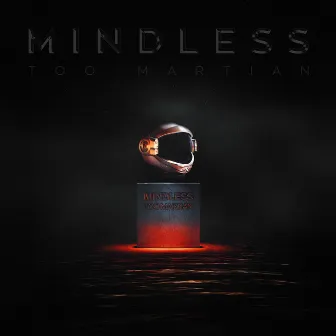 Mindless by Too Martian