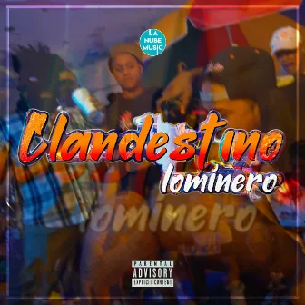 Clandestino Lominero by El De La S