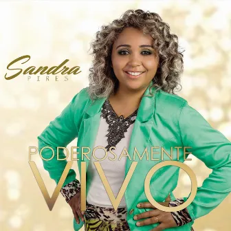 Poderosamente Vivo by Sandra Pires