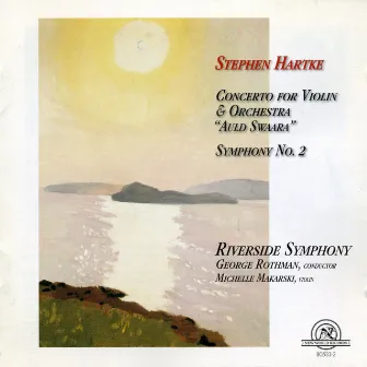 Stephen Hartke: Concerto For Violin & Orchestra; Symphony No. 2 by George Rothman