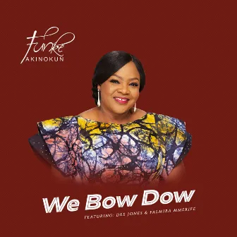 We Bow Down by Funke Akinokun