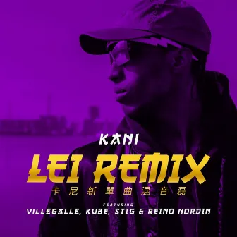 Lei (feat. Reino Nordin, Kube, VilleGalle & STIG) [Remix] by KANI