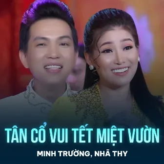 Tân Cổ Vui Tết Miệt Vườn by Minh Trường