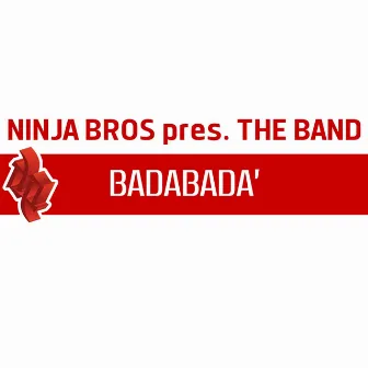 Badabadà (Ninja Bros Pres. The Band) by The Band