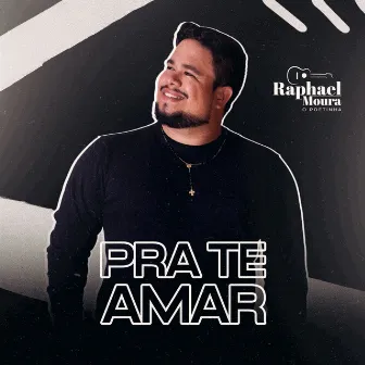 Pra Te Amar by Raphael Moura