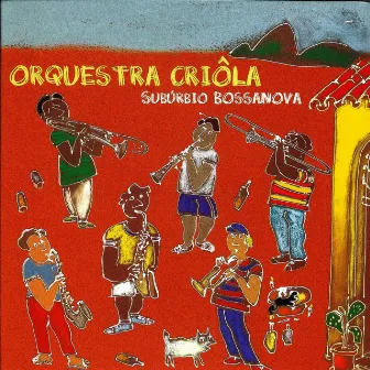 Subúrbio Bossanova by Orquestra Criôla